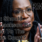 RM218: Should Judge Jackson Be Elevated To The Supreme Court?