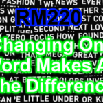 RM220: Changing One Word Makes All The Difference