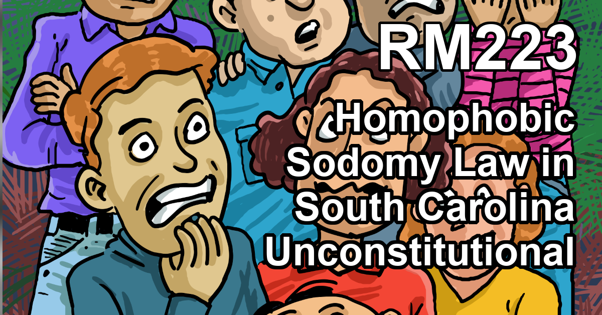 RM223: Homophobic Sodomy Law in South Carolina Unconstitutional