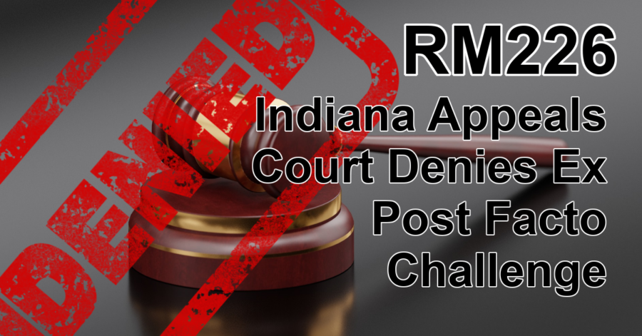 Transcript of RM226: Indiana Appeals Court Denies Ex Post Facto Challenge