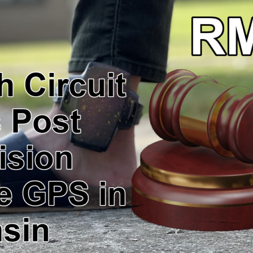 RM231: Seventh Circuit Affirms Post Supervision Lifetime GPS in Wisconsin