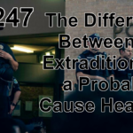 RM247: The Difference Between an Extradition and a Probable Cause Hearing?