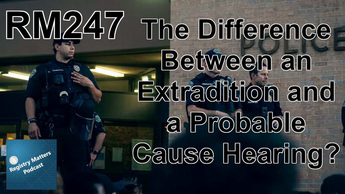 RM247: The Difference Between an Extradition and a Probable Cause Hearing?