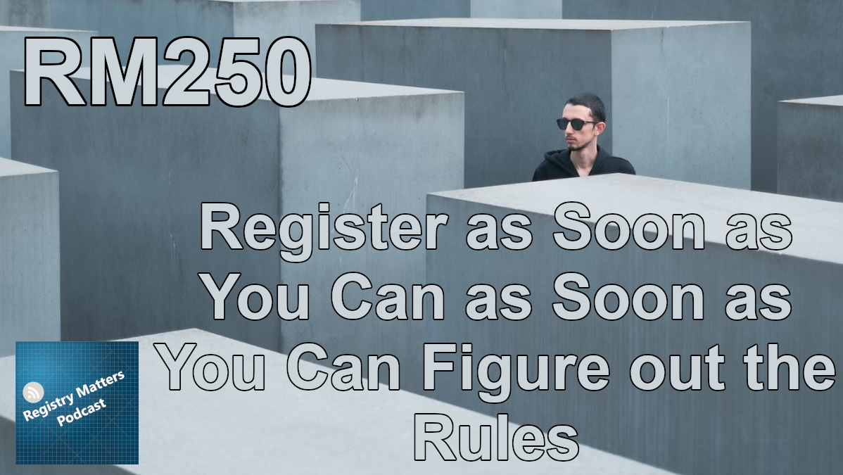 RM250: Register as Soon as You Can as Soon as You Can Figure out the Rules