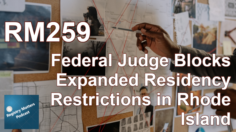 Transcript of RM259: Federal Judge Blocks Expanded Residency Restrictions in Rhode Island