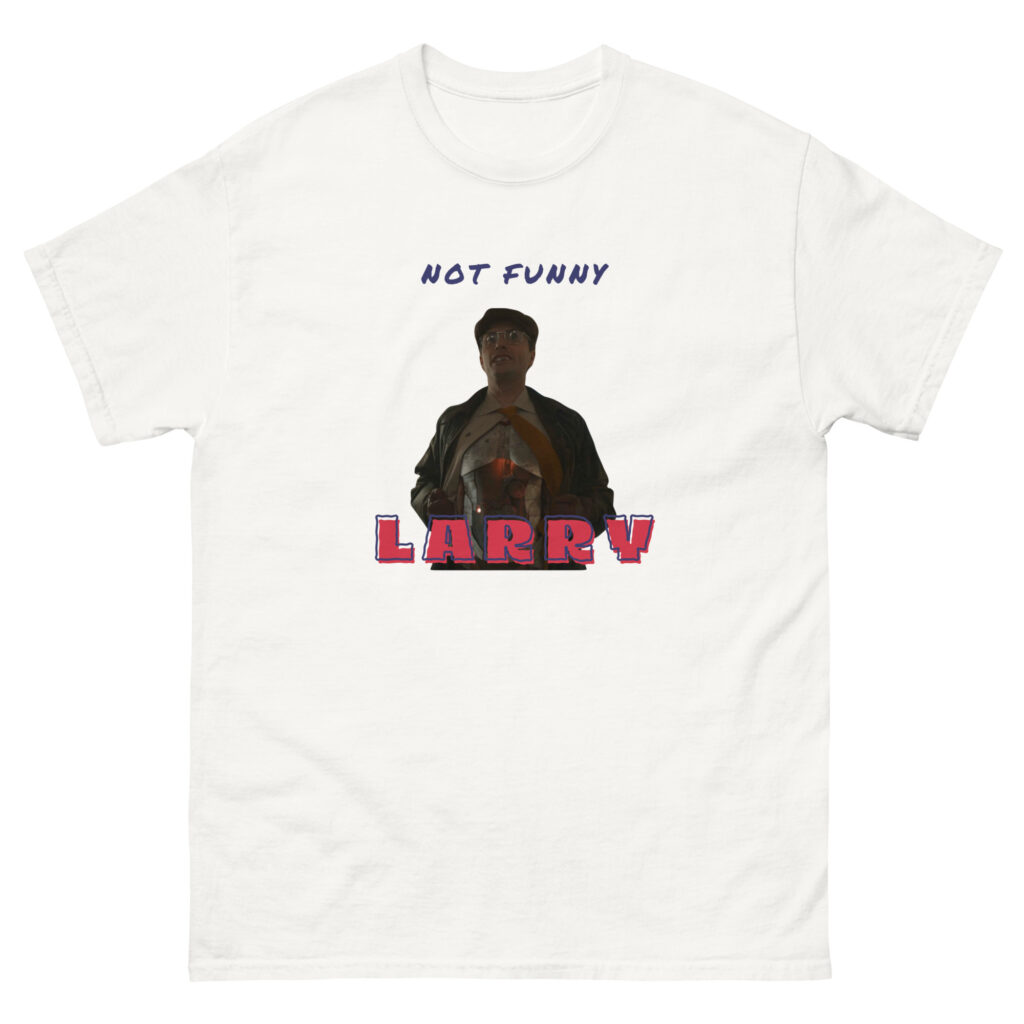 Not Funny Larry T-Shirt