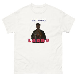 Not Funny Larry T-Shirt